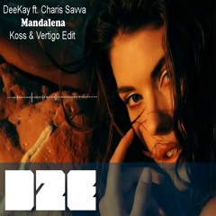 DeeKay Ft. Charis Savva - Mandalena (Koss & Vertigo Edit)