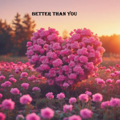 better than you