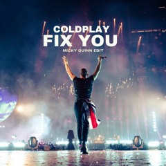 Coldplay - Fix You (Micky Quinn Edit)