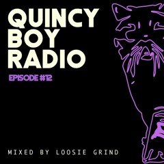 Quincy Boy Radio EP012 Guest Mixed by Loosie Grind