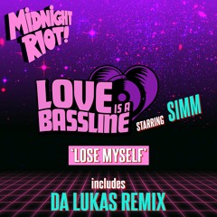 Love Is A Bassline starring SIMM - Lose Myself - Da Lukas Remix (teaser)