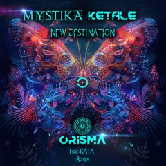 Mystika & Ketale - New Destination (Orisma & Kata RmX)