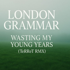 London Grammar - Wasting My Young Years(TeRReT Rmx)