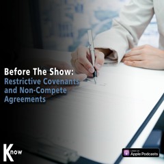 Restrictive Covenants And Non-Compete Agreements - Before the Show #233