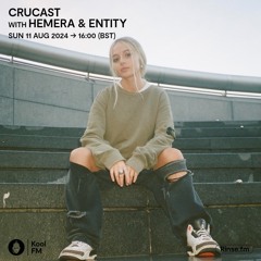Crucast Rinse FM - Hemera & Entity