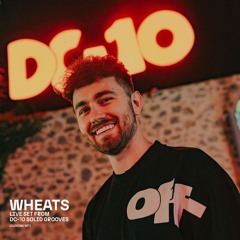 WHEATS @ DC-10, SOLID GROOVES JULY 2024
