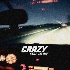 CRAZY (feat. Lil Raf)