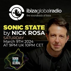 SONIC STATE with Nick Rosa - Ibiza Global Radio 09/03/2024