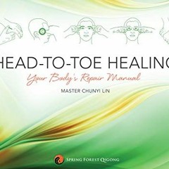 ✔️ Read Head-to-Toe Healing: Your Body's Repair Manual by  Master Chunyi Lin