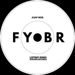 A$AP Mob - FYBR (LXFTIMY REMIX)