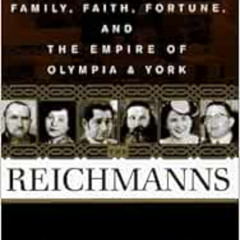 Read EBOOK 💏 The Reichmanns: Family, Faith, Fortune, and the Empire of Olympia & Yor