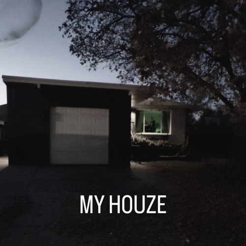 MY HOUZE
