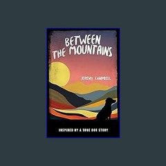[Ebook]$$ 📕 Between the Mountains: Southern Dog Story; Suspense, Inspired by a True Story (The Lan