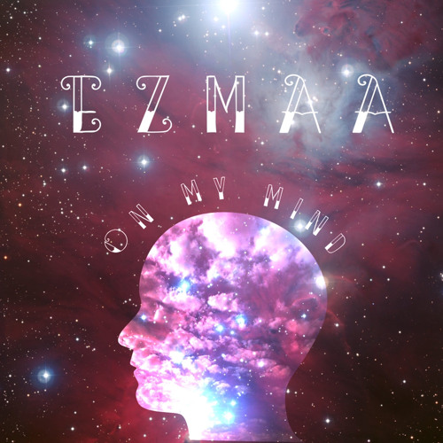 Ezmaa - On My Mind (Prod by chris romain x squirl beats)