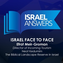 ISRAEL FACE TO FACE –  with Efrat Meir-Groman, Neot Kedumim – The Biblical Landscape Reserve