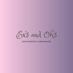 Ex's and Oh's (Requested Cover) - Ekshimirish & Brunayss
