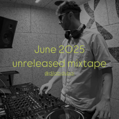 June 2025 Unreleased Mixtape @DJ LAB Dubai