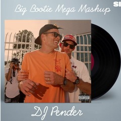 Big Bootie Mega Mashup Mix DJ Pender