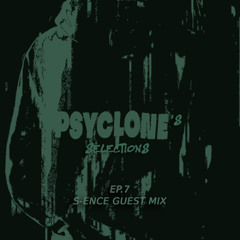 PSYCLONE'S SELECTIONS EP.7 [S-ENCE Guest Mix]