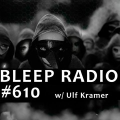 Bleep Radio #610 w/ Ulf Kramer [Once Again We Go 'Round]