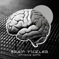 Brain Tickler (Omnirock Remix)