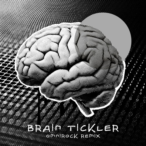 Brain Tickler (Omnirock Remix)