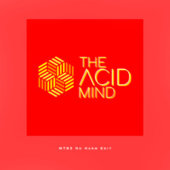 The Acid Mind - Acid Hive (mtbz No Harm Edit)