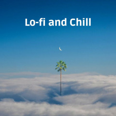 Lo-Fi and Chill