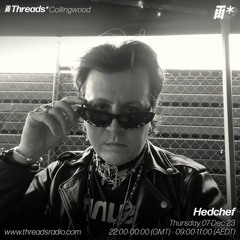 Threads Radio - Hedchef - 7/12/23