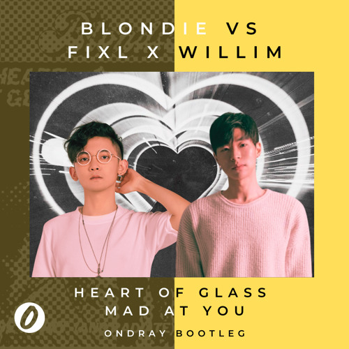 Blondie Vs FIXL X Willim - Heart Of Glass Mad At You (Ondray Gucci Bootleg)