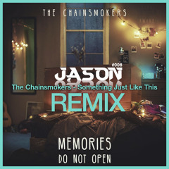 The Chainsmokers - Something Just Like This (JASON Remix) *Free Download