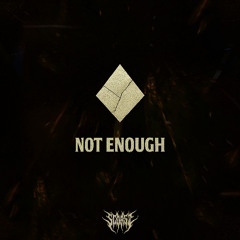 Not Enough