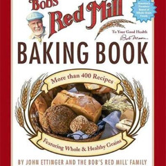 download KINDLE 📥 Bob's Red Mill Baking Book by  John Ettinger [EBOOK EPUB KINDLE PD