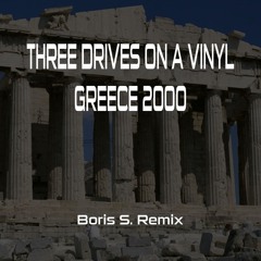 Three Drives - Greece 2000 - Boris S. Remix [Free DL]