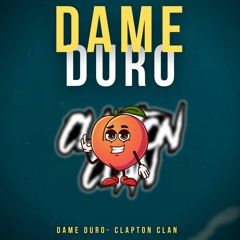Dame Duro - Clapton Clan