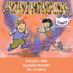 Powerhouse 09-07-1995 Dj Jason Bushby Mc G-Force