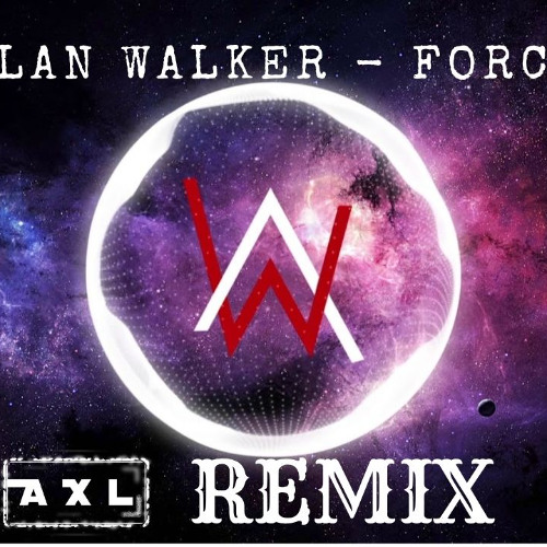 Alan Walker - Force (Axl Sol Remix)