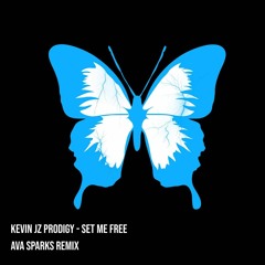Kevin JZ Prodigy - Set Me Free (Ava Sparks Remix)