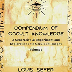 [Access] EBOOK 📦 Compendium of Occult Knowledge: A Generative AI Experiment and Expl