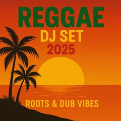 Roots Reggae Mix 2025 – Dub, Island & Chill DJ Set