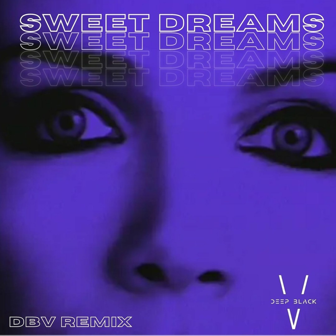 Sweet Dreams Are Made Of This Rap Remix Stream The Eurythmics - Sweet Dreams (Are Made of This) - DBV Remix