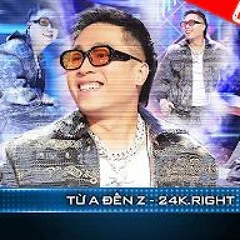 24K RIGHT - Từ A Đến Z (FULL)