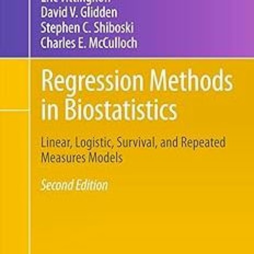 Regression Methods in Biostatistics: Linear, Logistic, Survival, and Repeated Measures Models (