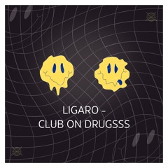 Ligaro - Club On Drugsss