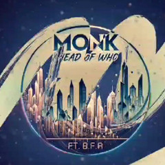 Ahead Of Who - MONK (feat. B.F.A)