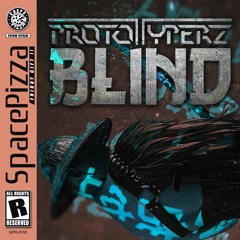 Prototyperz - Blind [Out Now]