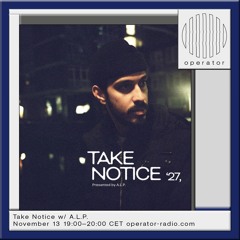 Take Notice #27 w/ A.L.P.