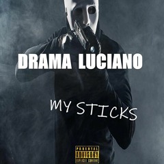 DRAMA LUCIANO - MY STICKS