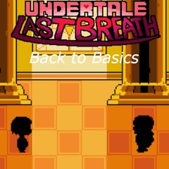 Undertale: Last breath ~ Back to Basics (Cover)