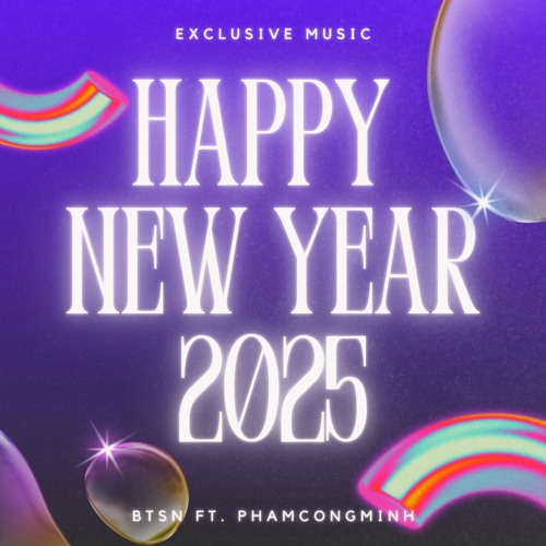 Happy New Year 2025 - BTSN ft. PhamCongMinh